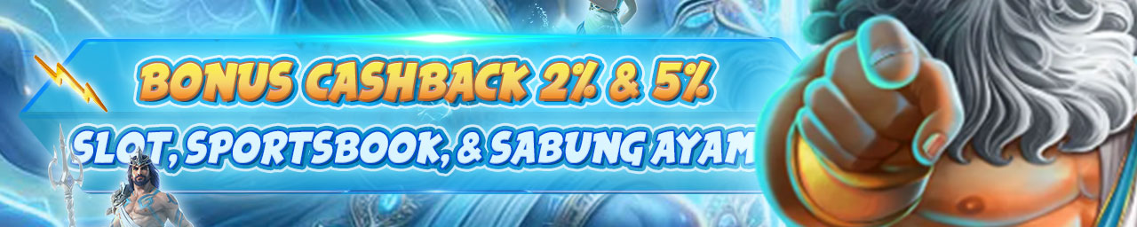 BONUS CASHBACK SLOT ONLINE 2%, SPORTSBOOK & TEMBAK IKAN 5%